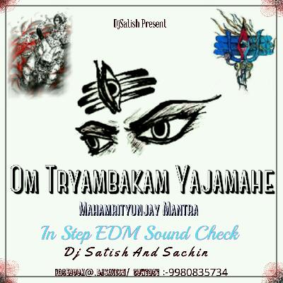 Om Tryambakam Yajamahe - Mantra - In Step EDM Sound Check - Dj Satish N Sachin